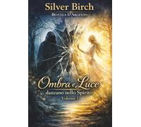 Ombra e Luce danzano nello Spirito. Volume 1