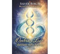 Ombra e Luce danzano nello Spirito. Volume 2