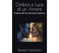 Ombra e Luce di un Amore: Il bacio che ha cambiato il destino