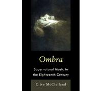 Ombra: Supernatural Music in the Eighteenth Century