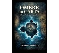 OMBRE DI CARTA: DENTRO L'INSIEME DI MANDELBROT