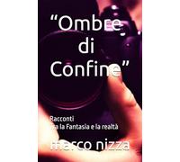 “Ombre di Confine”: Racconti Tra la Fantasia e la realtà