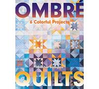 Ombré Quilts: 6 Colorful Projects