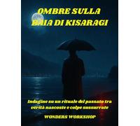 OMBRE SULLA BAIA DI KISARAGI: Thriller poliziesco ambientato in Giappone: omicidi, segreti e una corsa contro il tempo