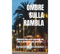OMBRE SULLA RAMBLA: Il silenzio della notte nasconde ciò che la mente non può contenere