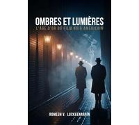 OMBRES ET LUMIERES: L’Âge d’Or du Film Noir Américain