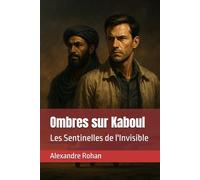 Ombres sur Kaboul: Les Sentinelles de l'Invisible