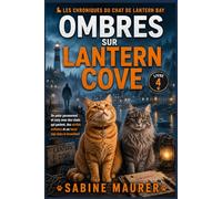Ombres sur Lantern Cove: Un polar paranormal et cosy avec des chats qui parlent, des vérités enfouies et un tueur tapi dans le brouillard (Livre 4) (Les Chroniques du Chat de Lantern Bay)