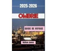 OMBRIE GUIDE DE VOYAGE 2025-2026: Un voyage à travers des villes intemporelles, des paysages pittoresques et des expériences authentiques