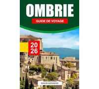 OMBRIE GUIDE DE VOYAGE 2026: Villes perchées sur des collines, où séjourner, oliveraies, itinéraires artisanaux et conseils de voyage au cœur tranquille de l'Italie