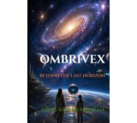Ombrivex: Beyond the Last Horizon: Hard Science Fiction