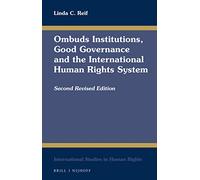 Ombuds Institutions, Good Governance and the International Human Rights System: Second Revised Edition: 133 (International Studies in Human Rights)