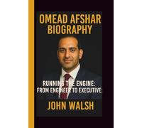 OMEAD AFSHAR: RUNNING THE ENGINE: FROM ENGINEER TO EXECUTIVE: