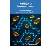 OMEGA-3: à quoi ça sert vraiment ? EPA, DHA, efficacité, absorption et santé digestive