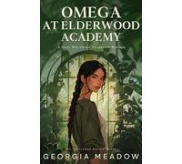 Omega At Elderwood Academy: A Why Choose Omegaverse Romance (Elderwood Hollow)