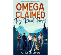 Omega Claimed By Rival Packs: A Steamy Small Town Reverse Harem Romance (Contemporary Omegaverse Series)