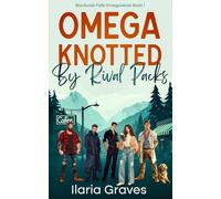 Omega Knotted By Rival Packs: A Steamy Small Town Why Choose Romance (Blackvale Falls Omegaverse)