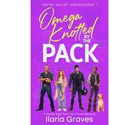 Omega Knotted By The Pack: A Steamy Small Town Why Choose Romance (Contemporary Omegaverse Series)