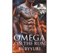 Omega on the Run: The Billionaire Alpha King’s Secret (The omega series)