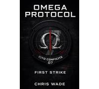 Omega Protocol: First Strike: A Military Sci-Fi Thriller