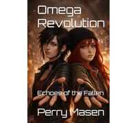 Omega Revolution: Echoes of the Fallen