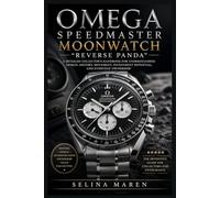 Omega Speedmaster Moonwatch “Reverse Panda” User Guide: A Detailed Collector’s Handbook for Understanding Design, History, Movement, Investment Potential, and Everyday Ownership