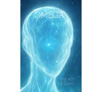 OMEGA THE ACT OF LIGHT: A Portrait of Illumination - Graph Notebook for Creative Writing. Mystical Journal, Writing Diary (The Galactic Collection)