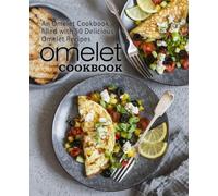 Omelet Cookbook: An Omelet Cookbook Filled with 50 Delicious Omelet Recipes