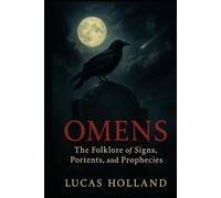 Omens: The Folklore of Signs, Portents, and Prophecies