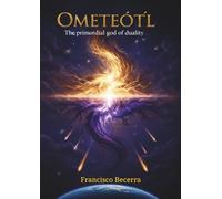 Ometéotl: The primordial god of duality