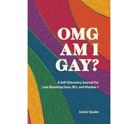 OMG AM I GAY?: A Self-Discovery Journal for Late Blooming Gays, Bi’s, and Maybes +