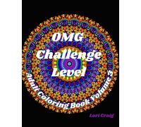 OMG Challenge Level Adult Coloring Book Volume 3: Unique images influenced by Mandalas, Stained Glass Windows, nature and illuminations