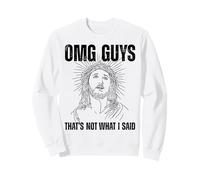 OMG Guys that's not what I said Ironic Religion Jesus Quote Sweatshirt