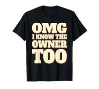 OMG I Know The Owner Funny Bartender Waiter Small Business T-Shirt
