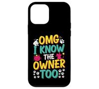 OMG I Know The Owner Too Funny Saying Pet Lover Case for iPhone 12 mini