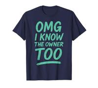 OMG I Know The Owner Too! Funny Tee T-Shirt