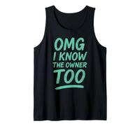 OMG I Know The Owner Too! Funny Tee Tank Top