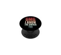 Omg I Know The Owner Too PopSockets Adhesive PopGrip