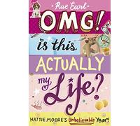 OMG! Is This Actually My Life? Hattie Moore's Unbelievable Year!