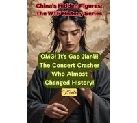 OMG! It's Gao Jianli! The Concert Crasher Who Almost Changed History!: China's Hidden Figures: The WTF History Series