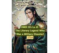 OMG! It's Lu Ji! The Literary Legend Who Was a Military Disaster!: China's Hidden Figures: The WTF History Series