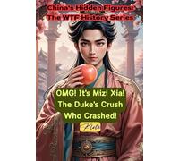 OMG! It's Mizi Xia! The Duke's Crush Who Crashed!: China's Hidden Figures: The WTF History Series