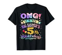 OMG It's My Big Sister's 5th Birthday Happy 5 Years Old T-Shirt