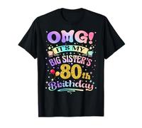 OMG It's My Big Sister's 80th Birthday Happy 80 Years Old T-Shirt