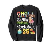 OMG It's My Birthday Born On October 25th Cute Girl Presents Sweatshirt