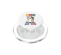 OMG Its My Birthday On December 25th Happy Me Daddy Daughter PopSockets PopGrip for MagSafe