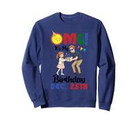 OMG Its My Birthday On December 25th Happy Me Daddy Daughter Sweatshirt