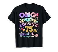 OMG It's My Cousin's 75th Birthday Happy 75 Years Old T-Shirt