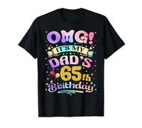 OMG It's My Dad's 65th Birthday Happy 65 Years Old T-Shirt