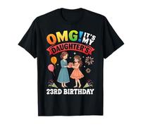 OMG It's My Daughter's 23rd Birthday 23 Years Old Mother T-Shirt